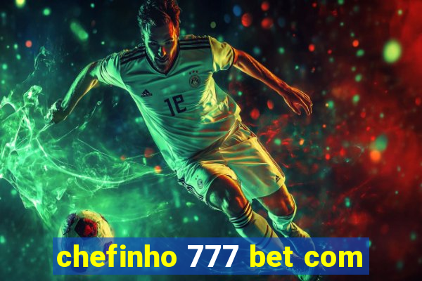 chefinho 777 bet com